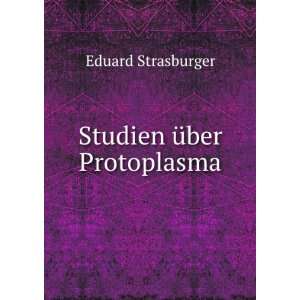  Studien Ã¼ber Protoplasma Eduard Strasburger Books