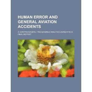 Human error and general aviation accidents a comprehensive, fine 