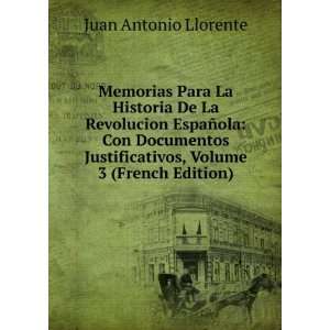 Memorias Para La Historia De La Revolucion EspaÃ±ola Con Documentos 