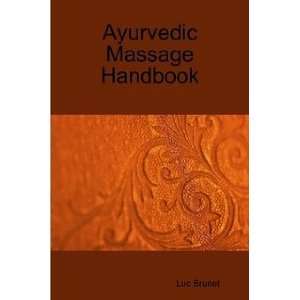  Ayurvedic Massage Handbook (9781409207887) Luc Brunet 