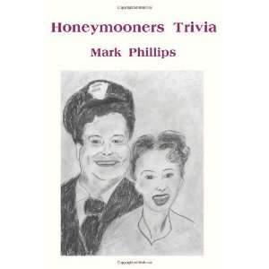    Honeymooners Trivia [Paperback] Mark Phillips in NY Books