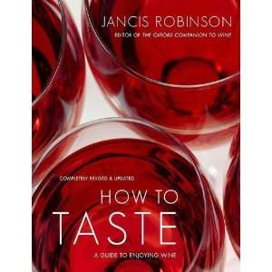   to Taste A Guide to Enjoying Wine [Hardcover] Jancis Robinson Books