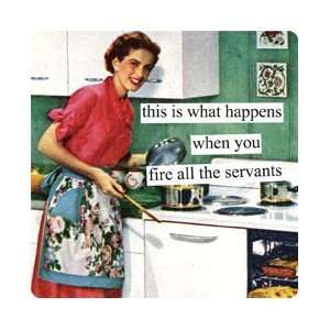  Anne Taintor Fire All The Servants Magnet Kitchen 