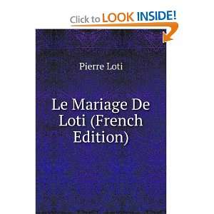  Le Mariage De Loti (French Edition) Pierre Loti Books