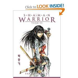   Shaman Warrior Volume 6 (v. 6) (9781593078959): Park Joong Ki: Books