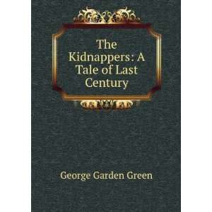  The Kidnappers A Tale of Last Century George Garden 