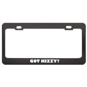 Got Kizzy? Girl Name Black Metal License Plate Frame Holder Border Tag
