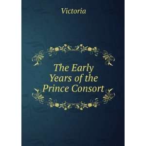  The Early Years of the Prince Consort Victoria Books