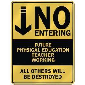   NO ENTERING FUTURE PHYSICAL EDUCATION TEACHER WORKING 