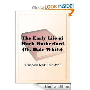 The Early Life of Mark Rutherford (W. Hale White) Mark Rutherford 