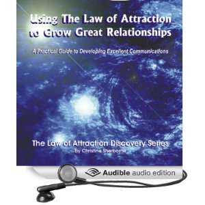  Using the Law of Attraction to Grow Great Relationships: A 
