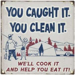  You Caught It, You Clean It 14X14 Wall Sign Everything 