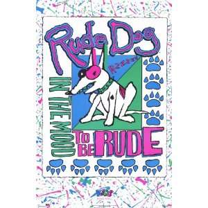  Rude Dog In The Mood to be Rude Movie Poster (11 x 17 