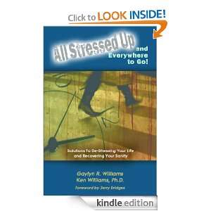 All Stressed Up and Everywhere to Go Ken Williams, Gaylyn Williams 