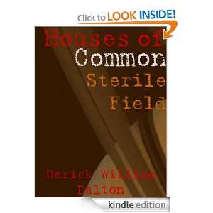 Houses of Common: Sterile Field: Derick William Dalton:  