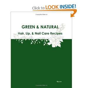 Green & Natural Hair, Lip, & Nail Care Recipes Pippen 9781466367647 