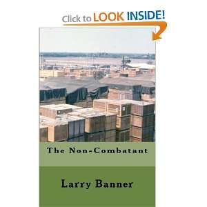  The Non Combatant (9781441496126) Larry Banner Books