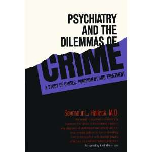  Psychiatry and the Dilemmas of Crime A Study of Causes 
