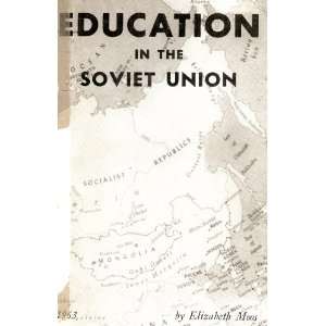  Education in the Soviet Union Elizabeth Moos Books