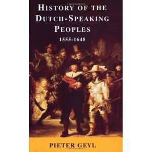  History of the Dutch Speaking Peoples 1555 1648 