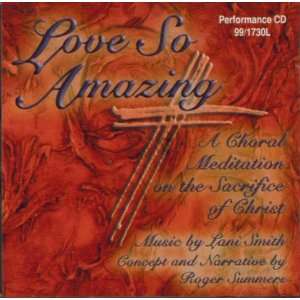 Audio CD] Love So Amazing, A Choral Meditation on the Sacrifice of 