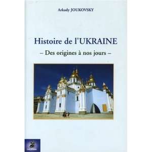  histoire de lukraine ; des origines a nos jours 