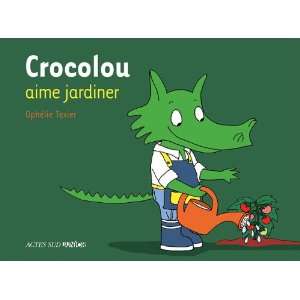  Crocolou aime jardiner (French Edition) (9782742795932 