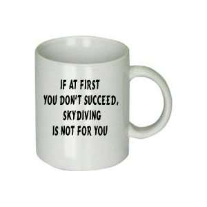   You Dont Succeed, Skydiving Is Not for You Funny Mug 