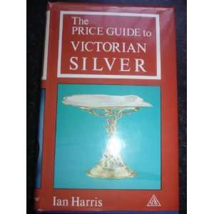  The Price Guide to Victorian Silver (9780902028531) IAN 