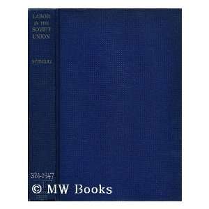  Labor in the Soviet Union / by Solomon M. Schwarz Solomon 