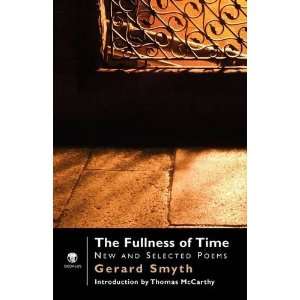 The Fullness of Time New and Selected Poems Gerard Smyth, Thomas 