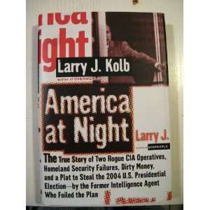  AMERICA AT NIGHT LARRY J. KOLB Books