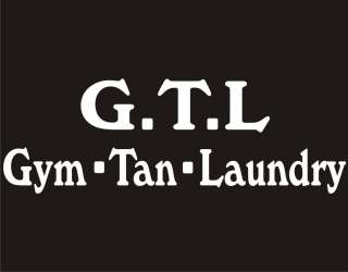 GTL GYM TAN LAUNDRY Jersey Shore Adult Humor Funny Tee  