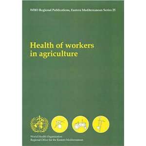 Health of Workers in Agriculture (Who Regional Publications 