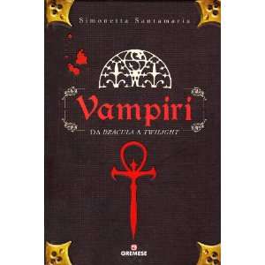   Dracula» a «Twilight» (9788884406002) Simonetta Santamaria Books