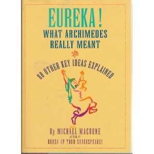 Eureka What Archimedes Really Meant and 80 Other Key Ideas Explained 