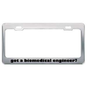 Got A Biomedical Engineer? Career Profession Metal License Plate Frame 