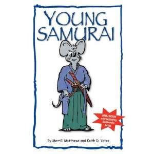    Young Samurai (9780615141497) Merrill Matthews, Keith Yates Books