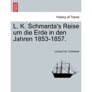  L. K. Schmardas Reise um die Erde in den Jahren 1853 1857 