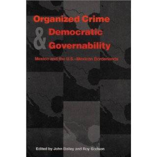 Organized Crime and Democratic Governability Mexico and the U.S 