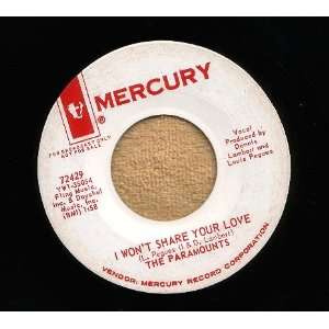  R and B 45 RPM by The Paramounts  I WONT SHARE YOUR LOVE 