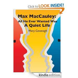   All He Ever Wanted Was A Quiet Life eBook Mary Cavanagh Kindle Store