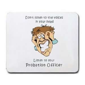   your head Listen to your Probation Officer Mousepad