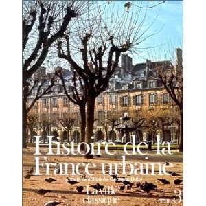  Histoire de la France urbaine, tome 3 : La Ville classique 