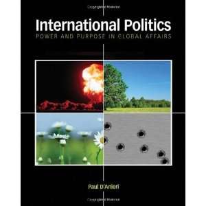  International Politics: Power and Purpose in Global 