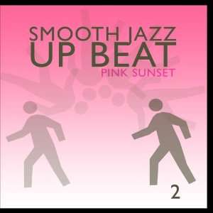  Smooth Jazz Up Beat 2: Pink Sunset: Music