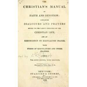  The Christians Manual Of Faith And Devotion Containing 