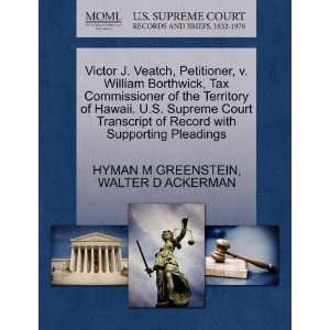  Victor J. Veatch, Petitioner, v. William Borthwick, Tax 