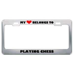 My Heart Belongs To Playing Chess Hobby Hobbies Metal License Plate 