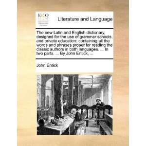 The new Latin and English dictionary, designed for the use of grammar 